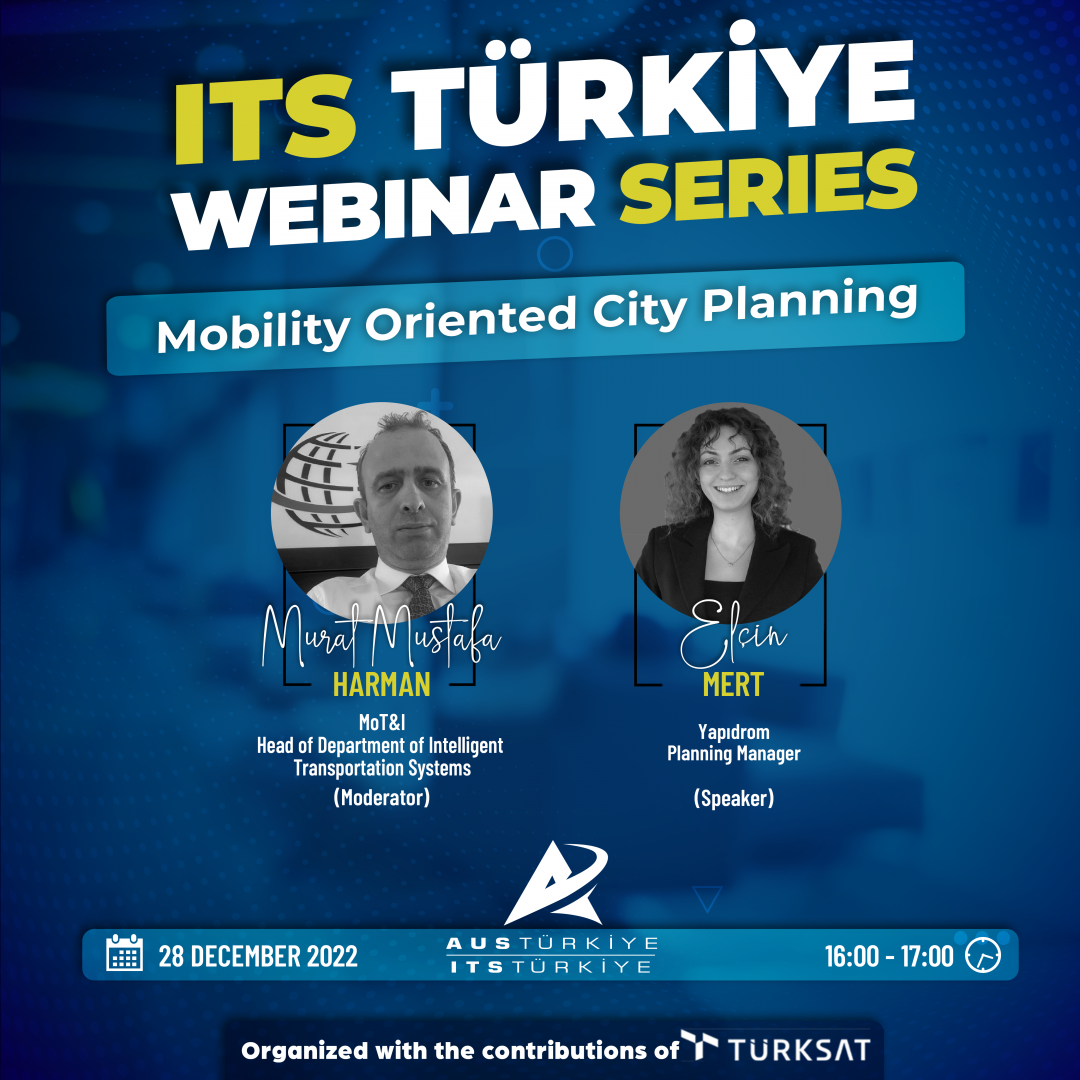 ITS Türkiye Webinar Series: Mobility Oriented City Planning